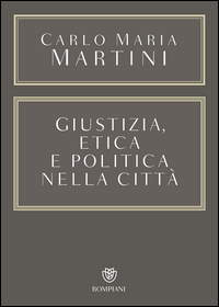 Giustizia_Etica_E_Politica_Nella_Citta`_-Martini_Carlo_Maria